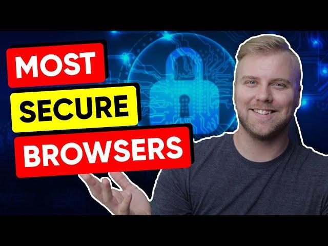 Top 6 Most Secure Web Browsers in 2025 