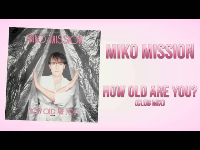 Miko Mission - How Old Are You? (Club Mix)