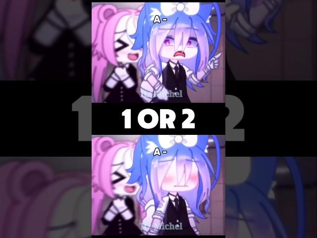 Who that? 1 or 2? #gacha #trend #shorts #gachaclub #gachameme