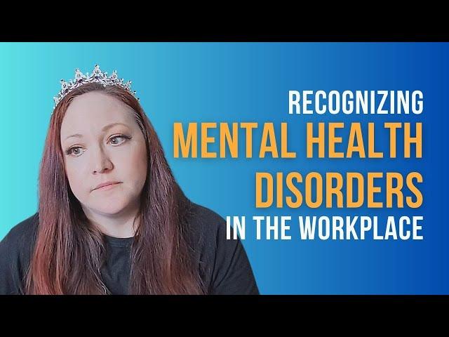 Recognizing Mental Health Disorders in the Workplace | Mental Health Wellness Tips