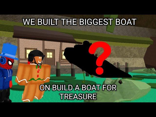 we built the biggest boat on bulid a boat for treasure /roblox