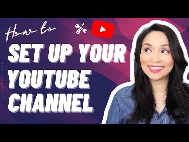 How to create and set up your YouTube channel (Beginner's step by step YouTube set up guide)