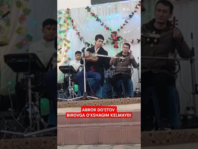 ABROR DO'STOV - BIROVGA O'XSHAGIM KELMAYDI