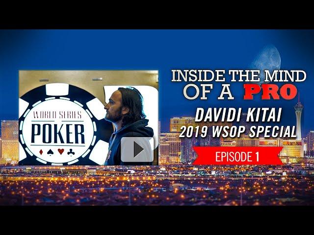 Inside the Mind of a Pro: Davidi Kitai @ 2019 WSOP (1)