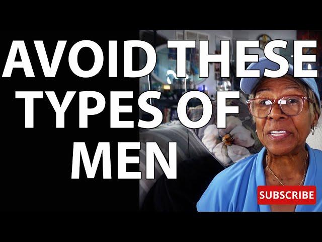 AVOID THESE TYPES OF MEN : Relationship advice goals & tips