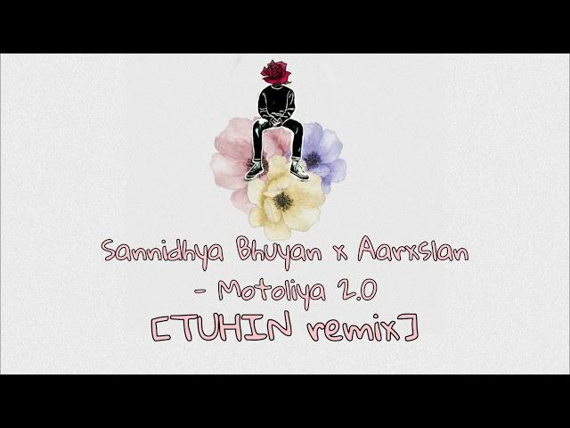 Sannidhya Bhuyan x Aarxslan - Motoliya 2.0 [Tuhin remix] || @Sannidhya_Bhuyan , @Aarxslan