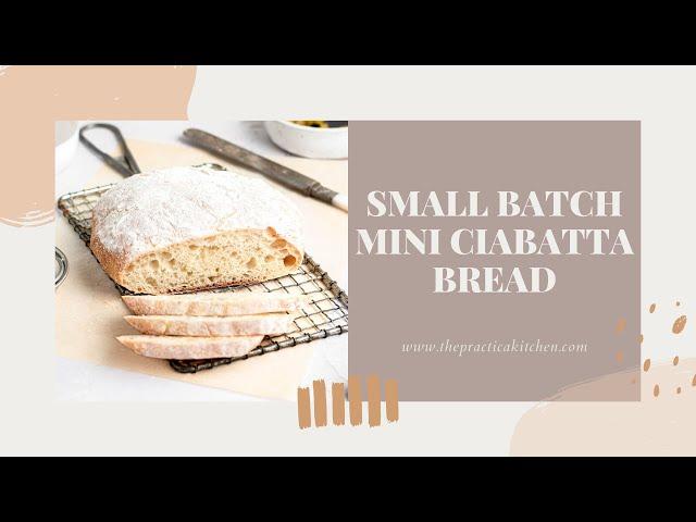 Small Batch Mini Ciabatta - With One Cup of Flour! | ThePracticalKitchen.com