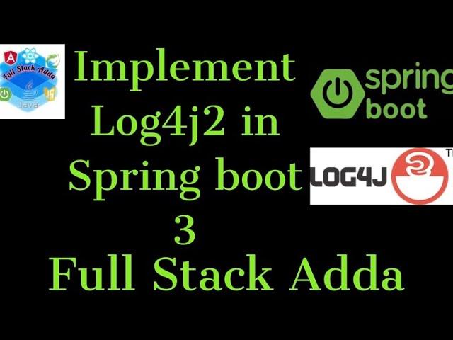 9. Log4j2 Implementation in Spring Boot 3 | Full Stack Adda