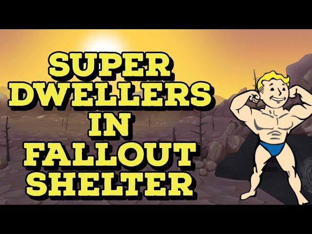 Fallout Shelter How to make Super Dwellers