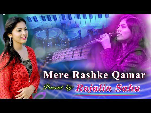 Mere Rashke Qamar ... present by : Rojalin Sahu