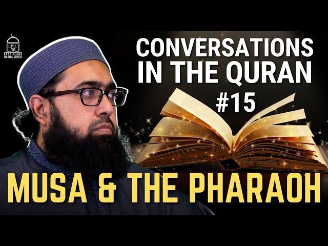 Conversations in the Quran #15: Musa (AS) & The Pharaoh | Imam Nadim Bashir