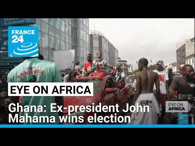 Ghana: Former president John Mahama wins election • FRANCE 24 English