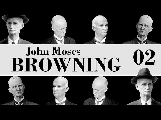 John Moses Browning : A "Quick" Biography Pt 2