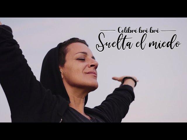 Colibri bri bri - Suelta el Miedo