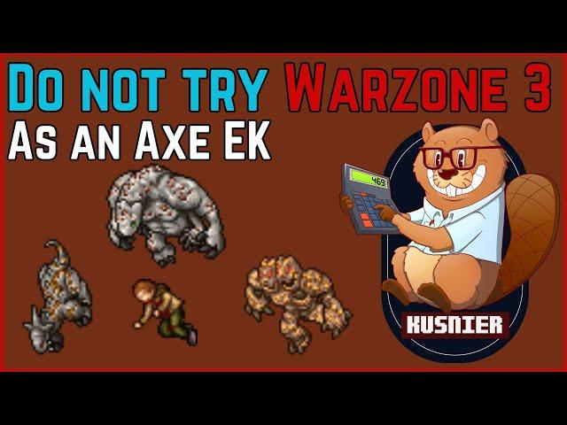 Do not try Warzone 3 as an axe EK