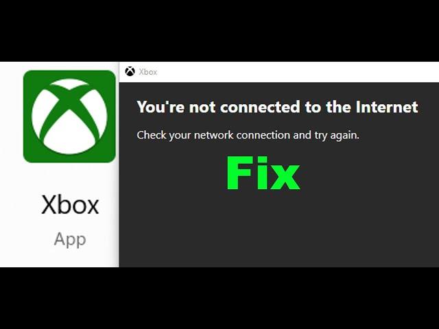 Fix Xbox App Error You're Not Connected To The Internet On PC