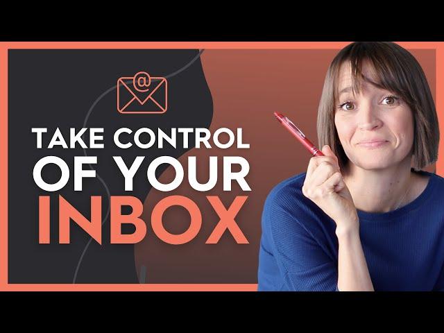 TAME YOUR INBOX: 10 Email Management Tips To Save Time + Focus