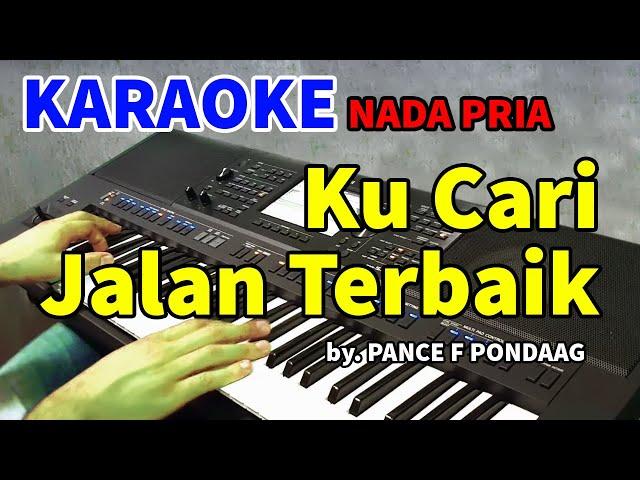 KUCARI JALAN TERBAIK - Pance F Pondaag | KARAOKE NADA PRIA