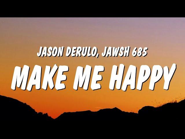 Jason Derulo & Jawsh 685 - Make Me Happy (Lyrics)