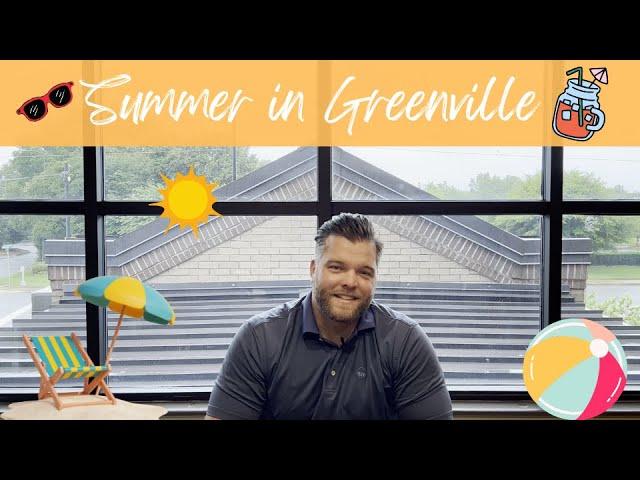 Enjoying Summer in Greenville  - Your Greenville Expert