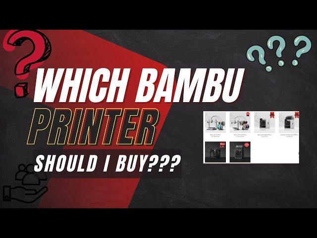 Bambu Lab Comparison - Which Bambu Printer To Buy??