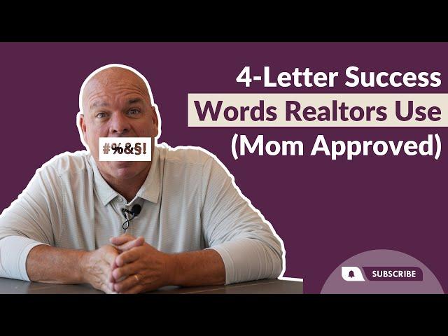 Unlocking Real Estate Success: 7 Powerful 'Not So Bad' Four-Letter Words for Realtors