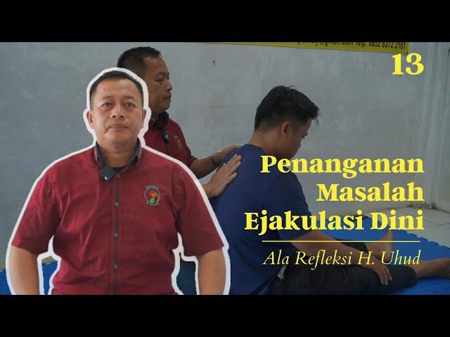 Penanganan Masalah Ejakulasi Dini ala Refleksi H. Uhud | Jetli