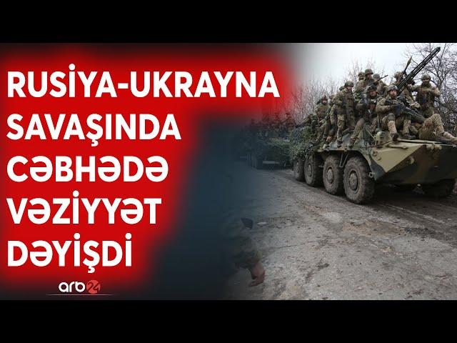 SON DƏQİQƏ! Ukrayna ordusu mövqelərini tərk etdi: Rusiya qoşunları bu istiqamətdə irəlilədi - CANLI