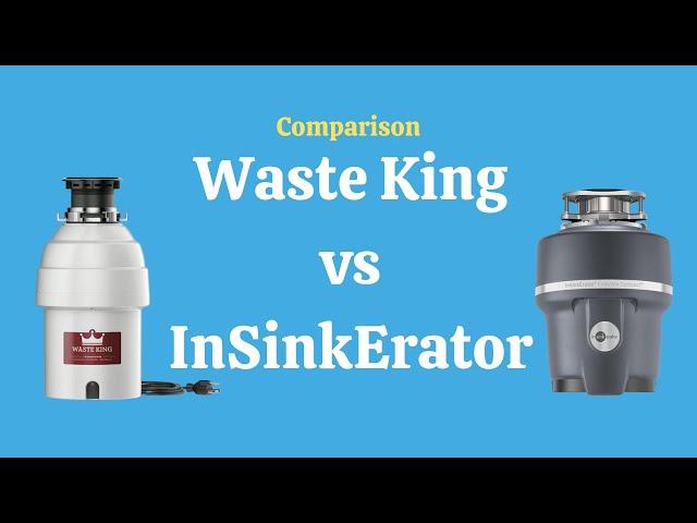 Waste King vs InSinkErator Garbage Disposals - A Detailed Comparison