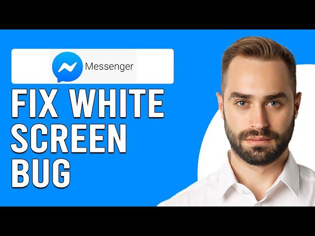 How To Fix Facebook Messenger White Screen Bug (How To Solve Messenger White Scree Problem)