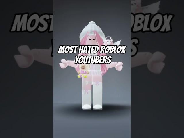 Most hated Roblox youtubers and why 