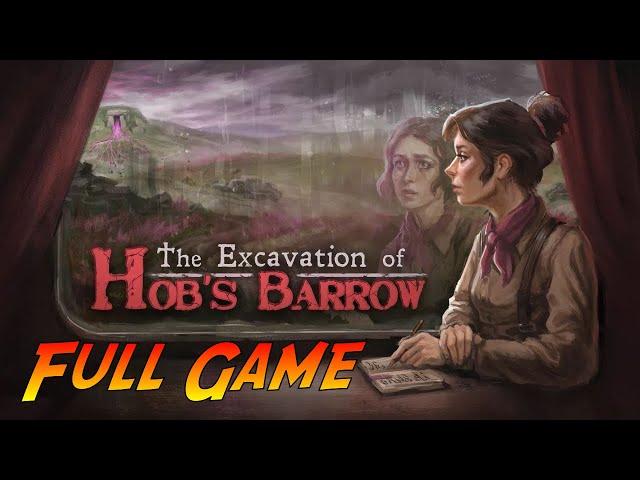 The Excavation of Hob's Barrow | Complete Gameplay Walkthrough - Full Game | No Commentary