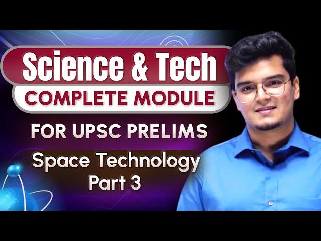 Science & Technology - Class 10 | Space Technology Part 3 by Dr. Shivin Chaudhary || UPSC CSE 2024