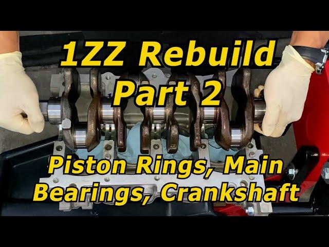 1ZZ-FE Rebuild Part 2 - Piston Rings, Main Bearings, & Crankshaft