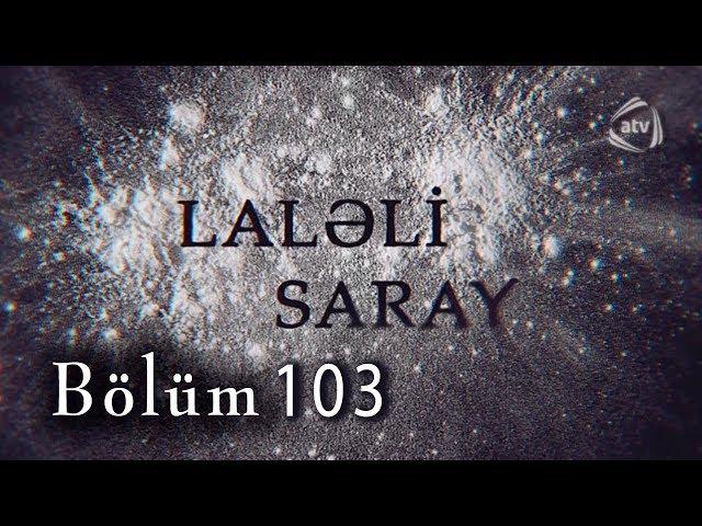 Laləli Saray (103-cü bölüm)