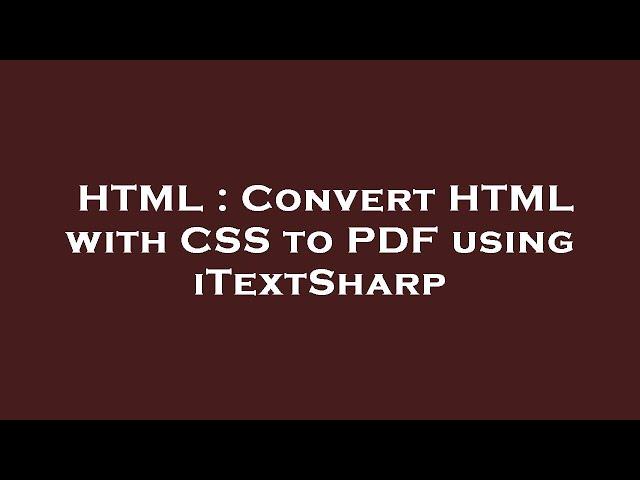 HTML : Convert HTML with CSS to PDF using iTextSharp