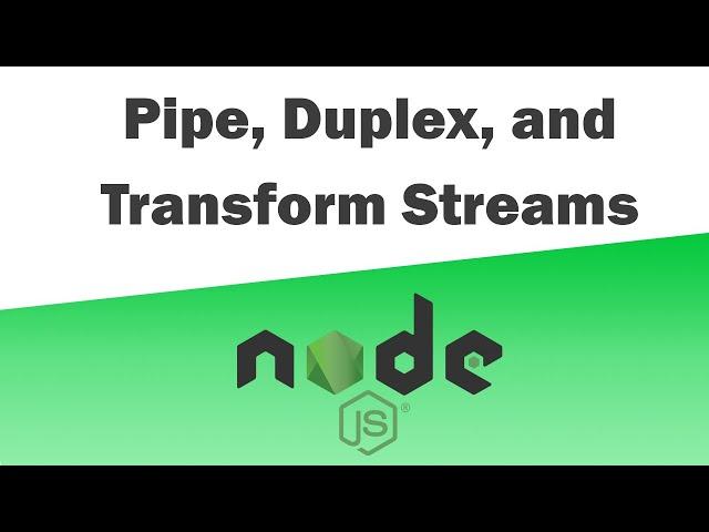 Node JS - Pipe, Duplex, & Transform Streams