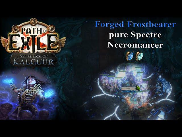 PoE 3.25 (Settlers of Kalguur) - ~200m DPS Forged Frostbearer pure Spectre Necromancer guide