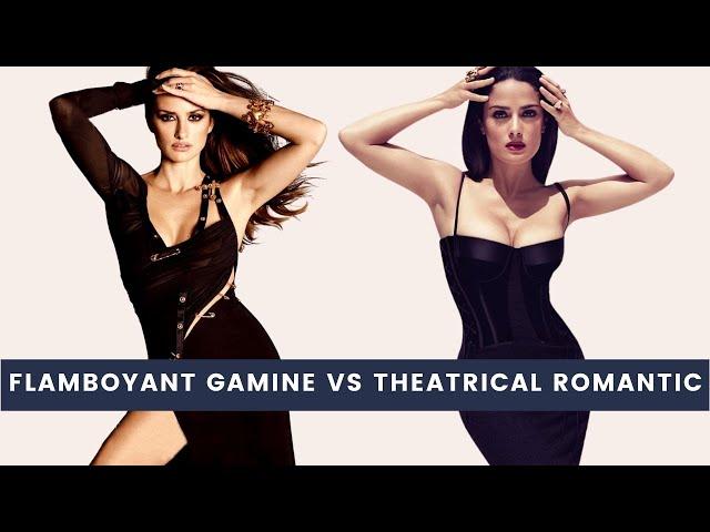 FLAMBOYANT GAMINE VS THEATRICAL ROMANTIC