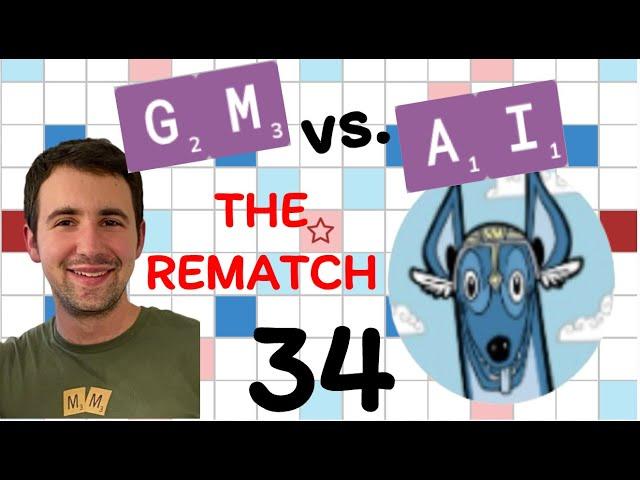 Scrabble GM vs. AI -- the Rematch! Game #34