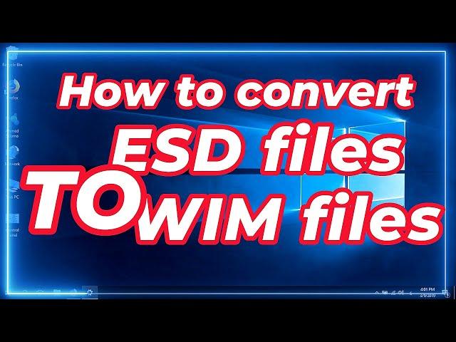 How to convert ESD files to WIM files (EASY WAY)