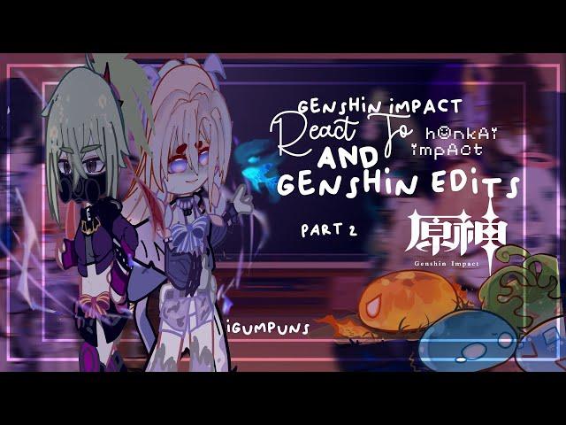 Genshin Impact React To Honkai Impact And Genshin Edits️50k Special!!!!