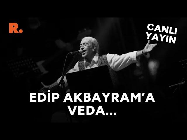 Edip Akbayram, son yolculuğuna uğurlanıyor #CANLI