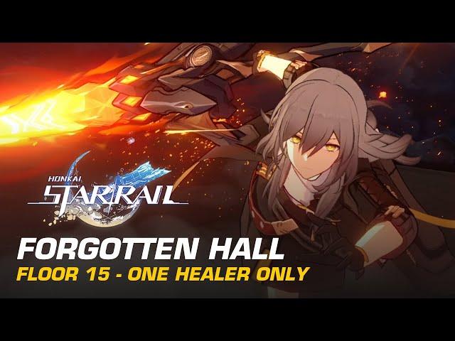 One Healer Only - Forgotten Hall Floor 15 Clear | Fire Trailblazer Showcase | Honkai: Star Rail