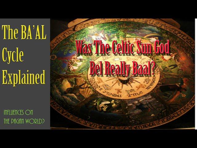 The Baal Cycle Explained. Canaanite Gods EL, MOT, YAM, ANAT and Was Celtic Sun God Bel Really Baal