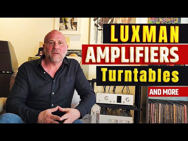 Luxman Amplifiers, Turntables, and more!