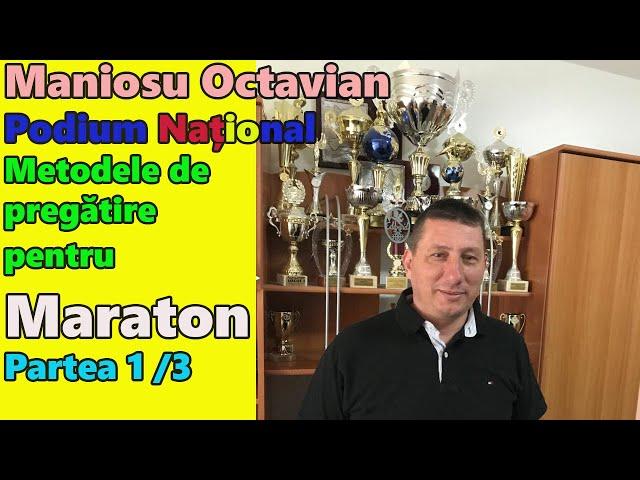 Maniosu Octavian, sistem pregatire Maraton - partea 1/3