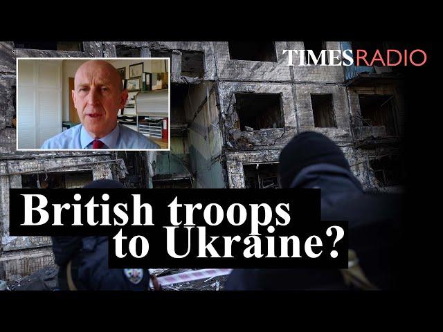 Should we send British troops to fight in Ukraine? | John Healey