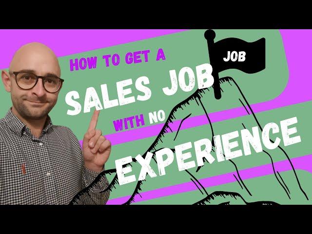 How to get a SALES JOB with NO EXPERIENCE