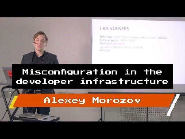 Alexey Morozov — Misconfiguration in the developer infrastructure
